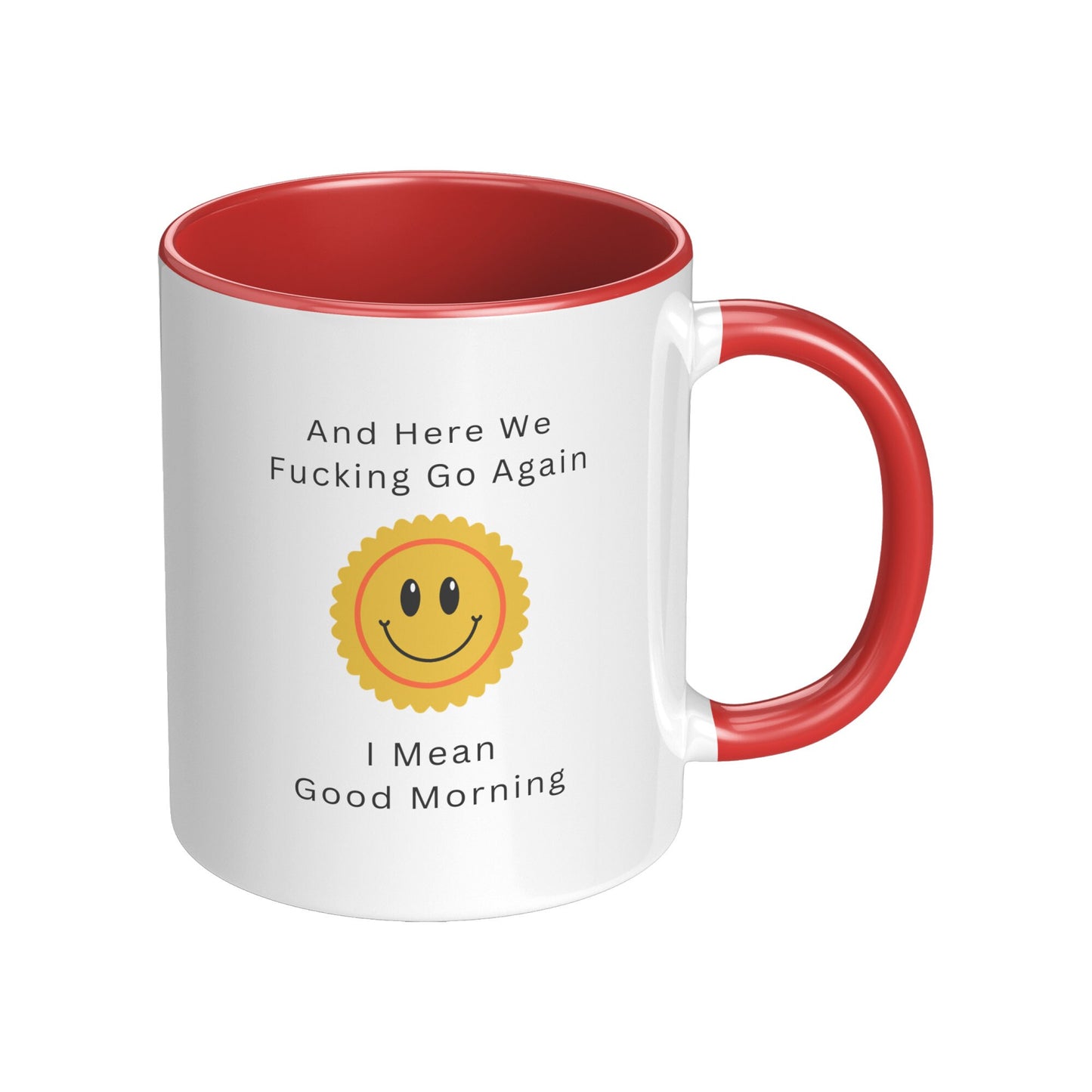 Here We Fucking Go Again - I Mean Good Morning Mug, Good Morning Funny Coffee Mug, Funny Coffee Mug, Sarcastic Coffee Mug