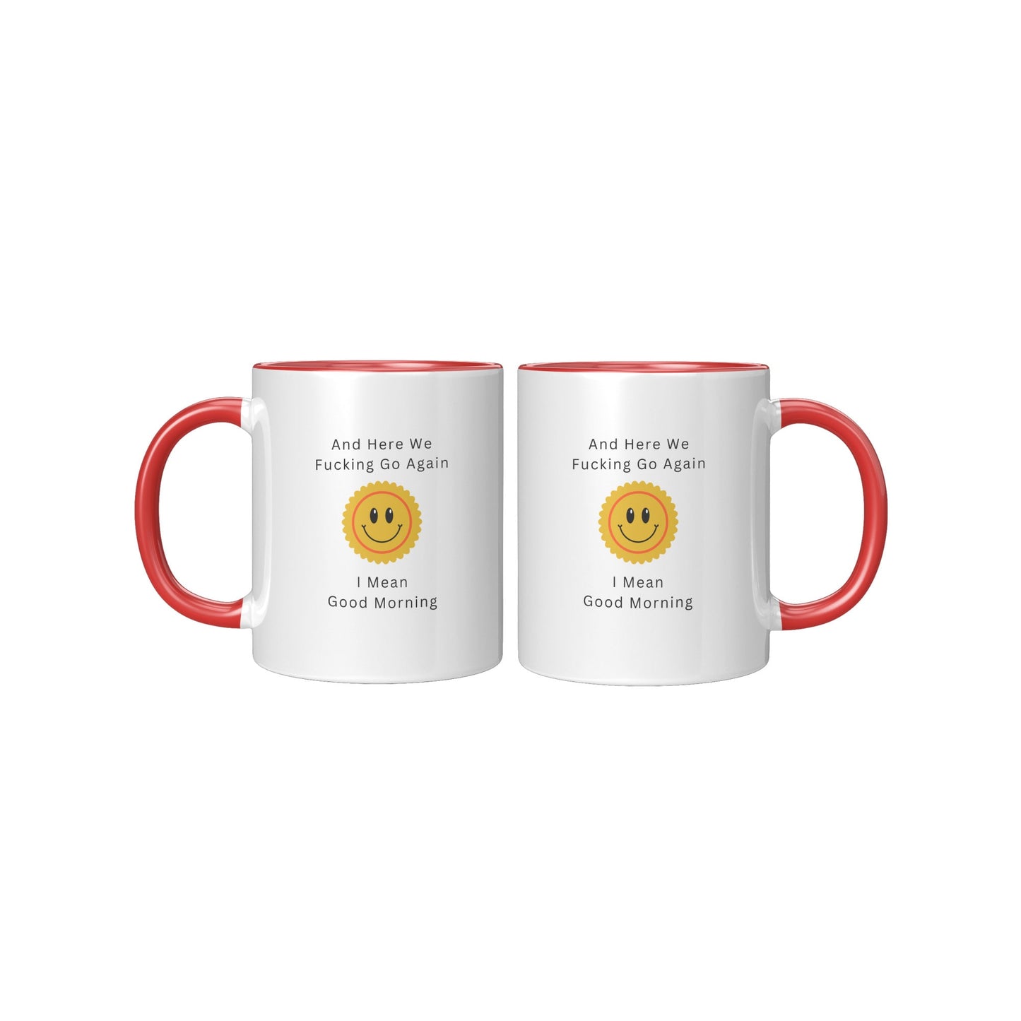 Here We Fucking Go Again - I Mean Good Morning Mug, Good Morning Funny Coffee Mug, Funny Coffee Mug, Sarcastic Coffee Mug