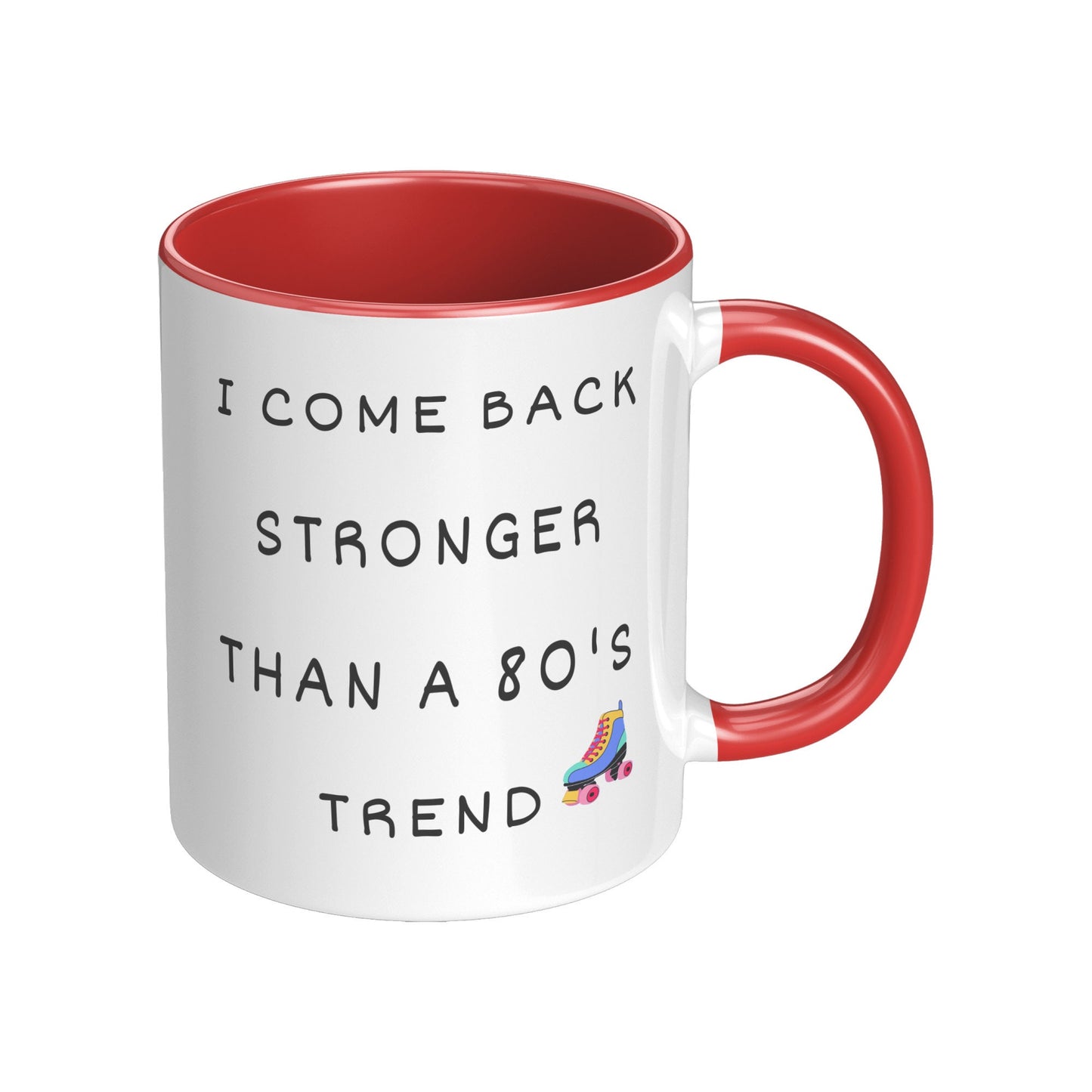 I Come Back Stronger Than a 80's Trend, Inspirational Mug, Nostalgia 80's Mug, Holiday coffee Mug, 80's Coffee Mug.