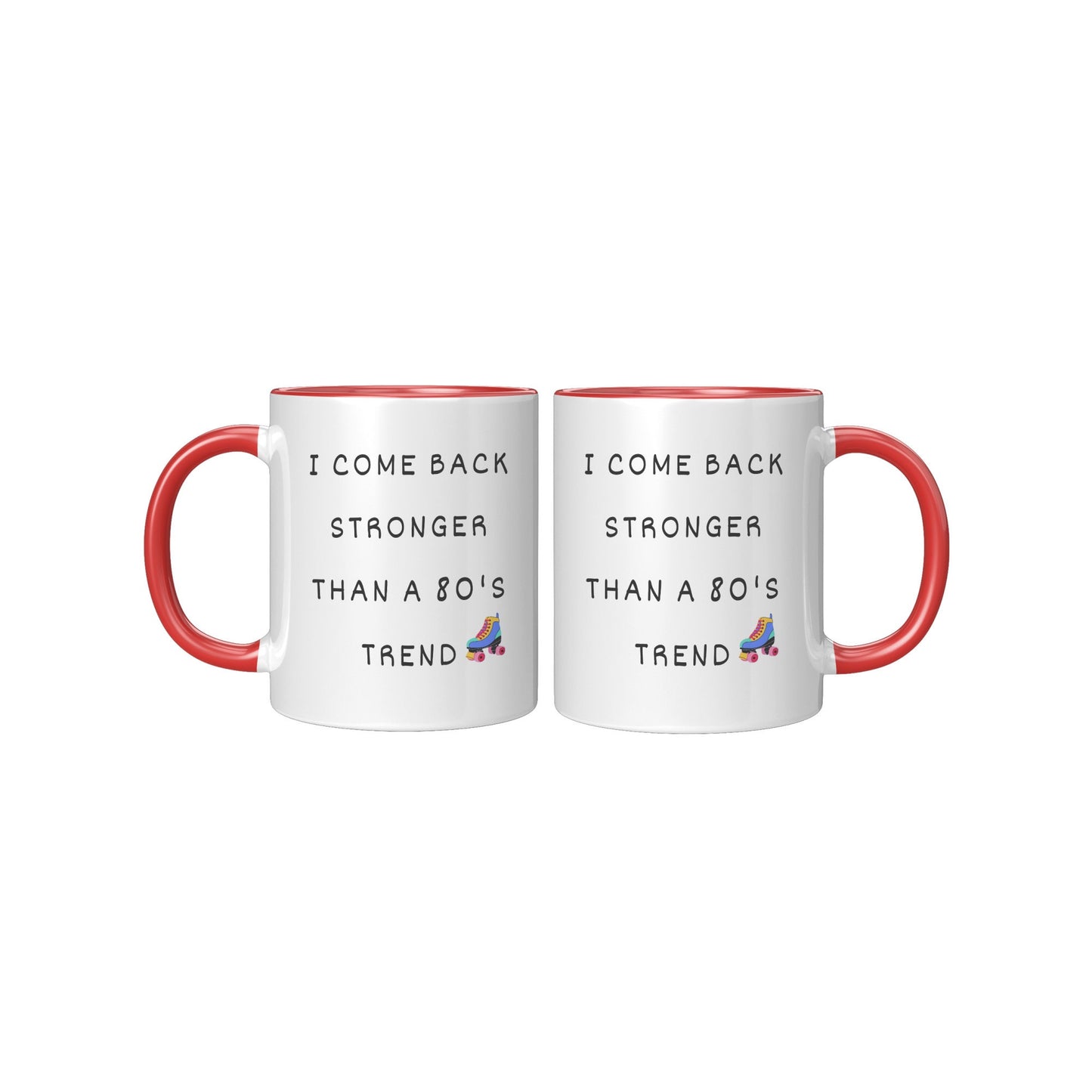 I Come Back Stronger Than a 80's Trend, Inspirational Mug, Nostalgia 80's Mug, Holiday coffee Mug, 80's Coffee Mug.