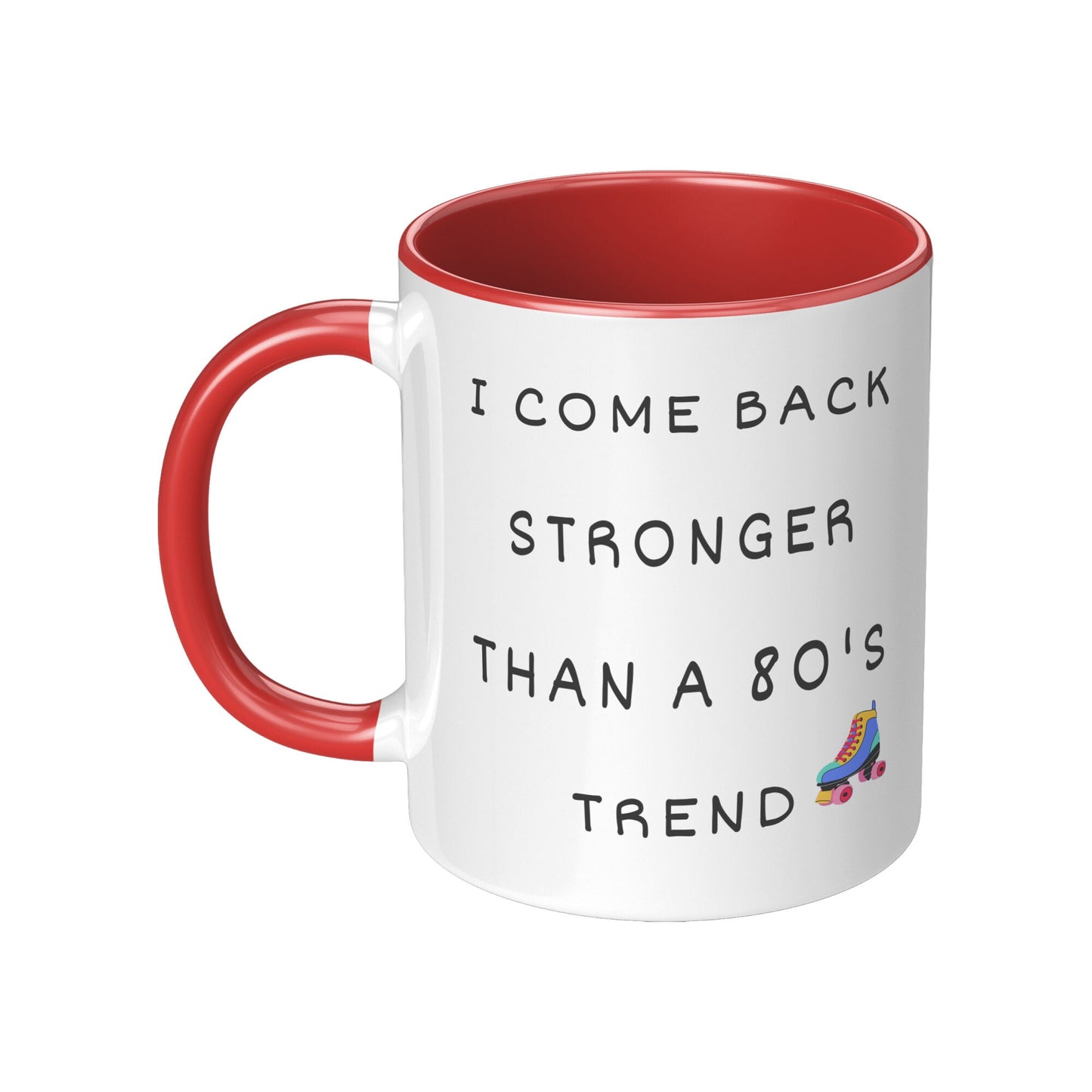 I Come Back Stronger Than a 80's Trend, Inspirational Mug, Nostalgia 80's Mug, Holiday coffee Mug, 80's Coffee Mug.