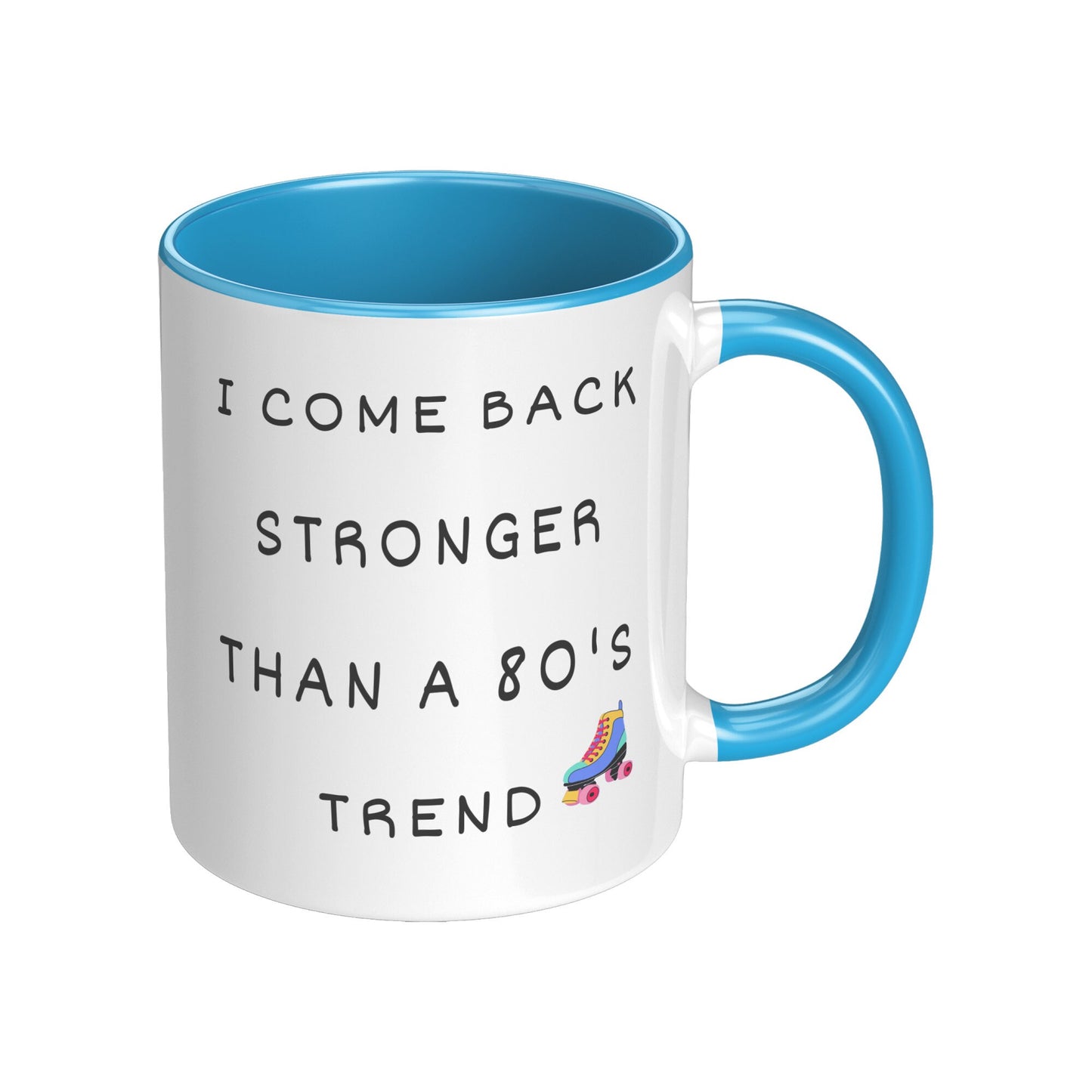 I Come Back Stronger Than a 80's Trend, Inspirational Mug, Nostalgia 80's Mug, Holiday coffee Mug, 80's Coffee Mug.