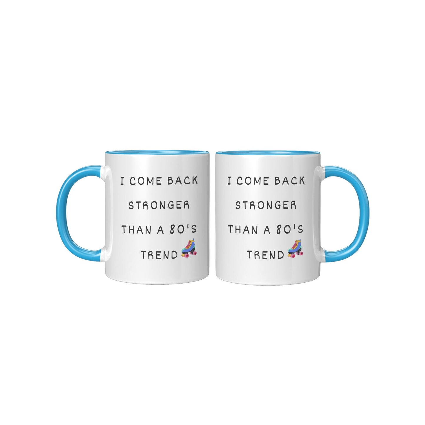 I Come Back Stronger Than a 80's Trend, Inspirational Mug, Nostalgia 80's Mug, Holiday coffee Mug, 80's Coffee Mug.