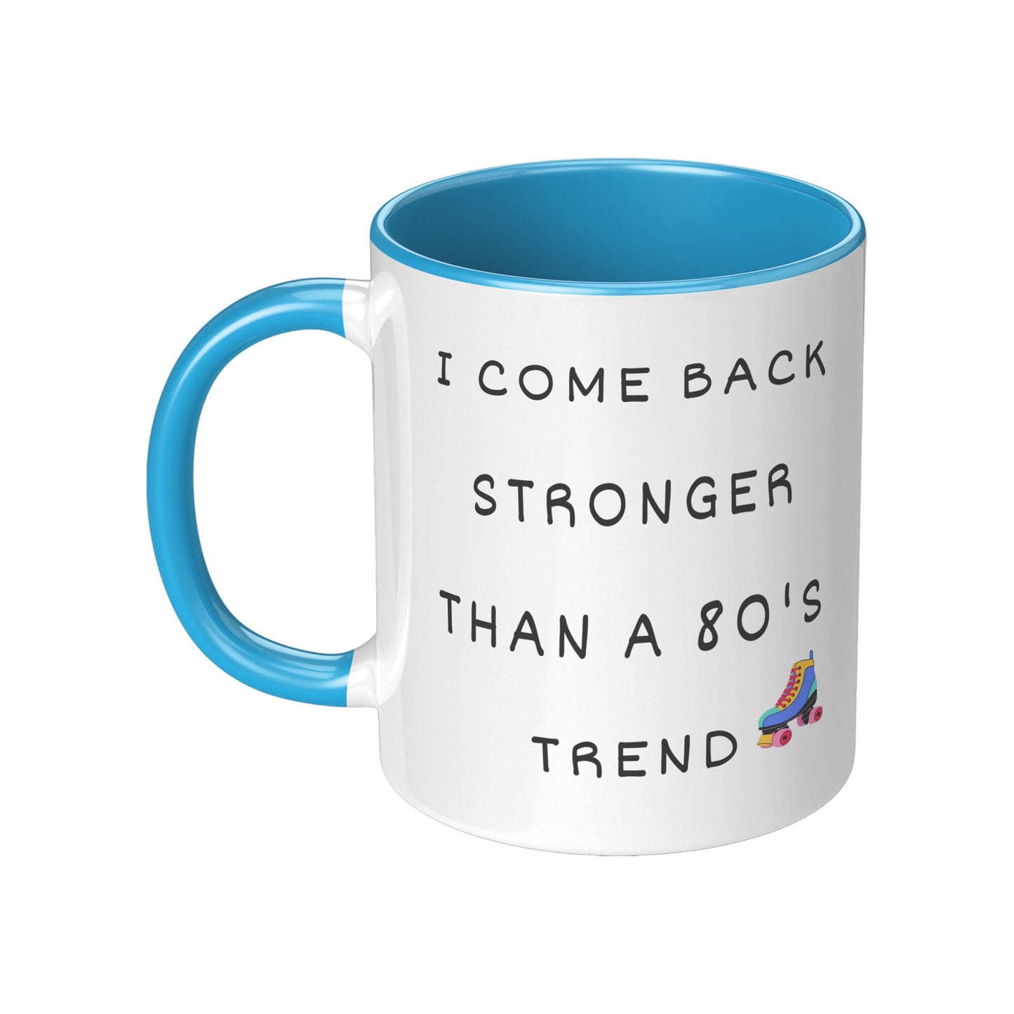 I Come Back Stronger Than a 80's Trend, Inspirational Mug, Nostalgia 80's Mug, Holiday coffee Mug, 80's Coffee Mug.