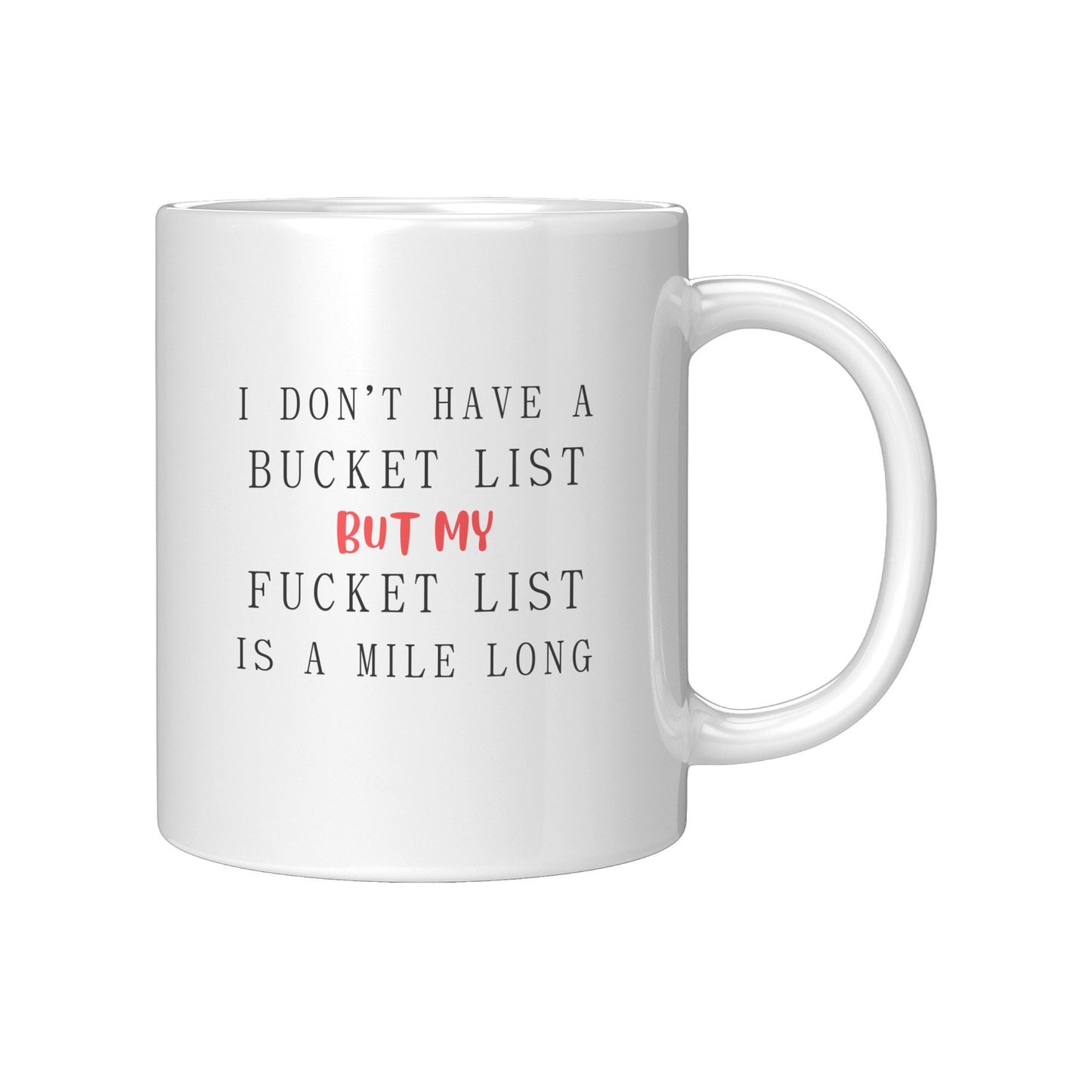 I Don't have a Bucket List but My Fucket List is Long, Bucket List Mug, Fucket List Mug, Bucket List Funny Mug, Men's Funny Mug, Adult Mug.