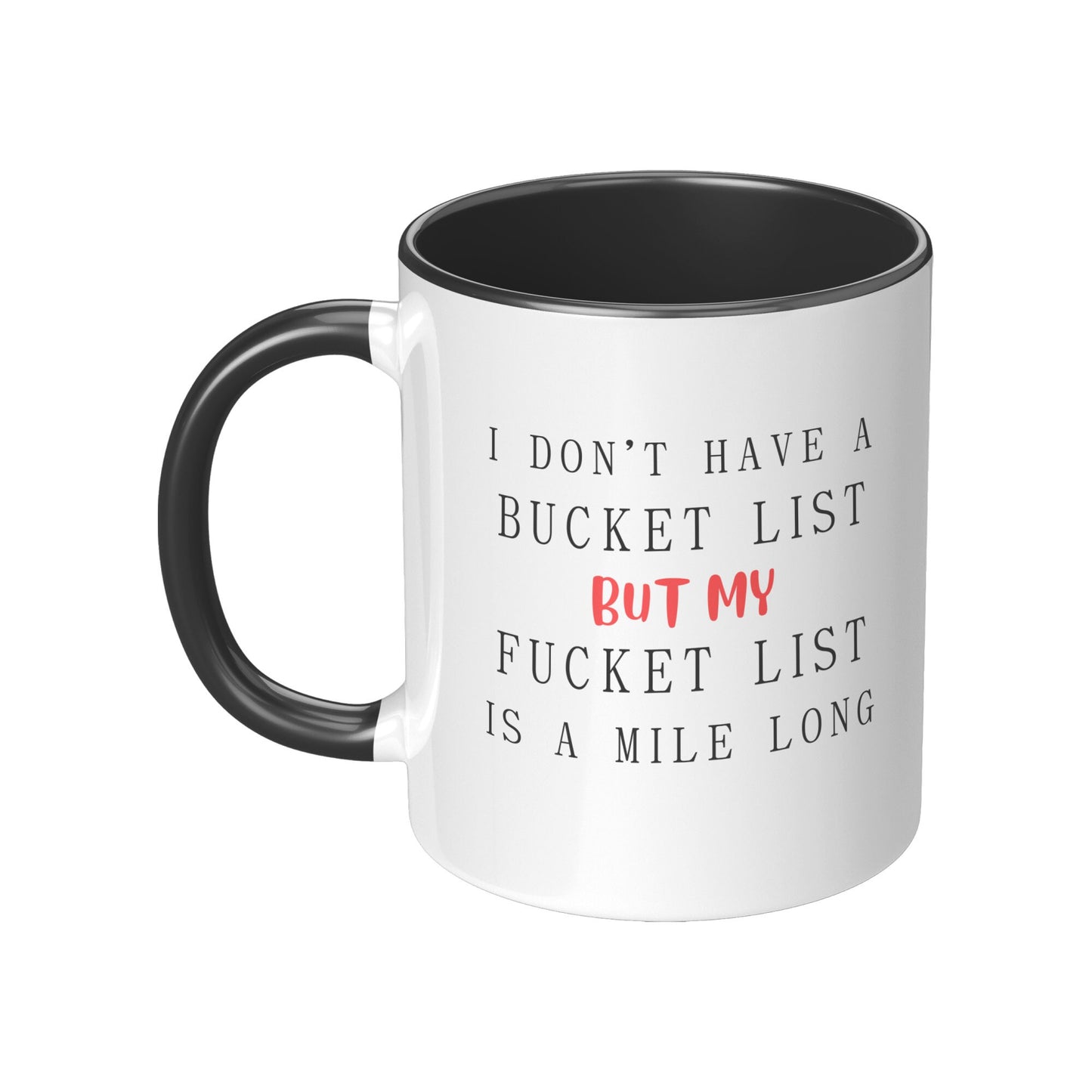 I Don't have a Bucket List but My Fucket List is Long, Bucket List Mug, Fucket List Mug, Bucket List Funny Mug, Men's Funny Mug, Adult Mug.