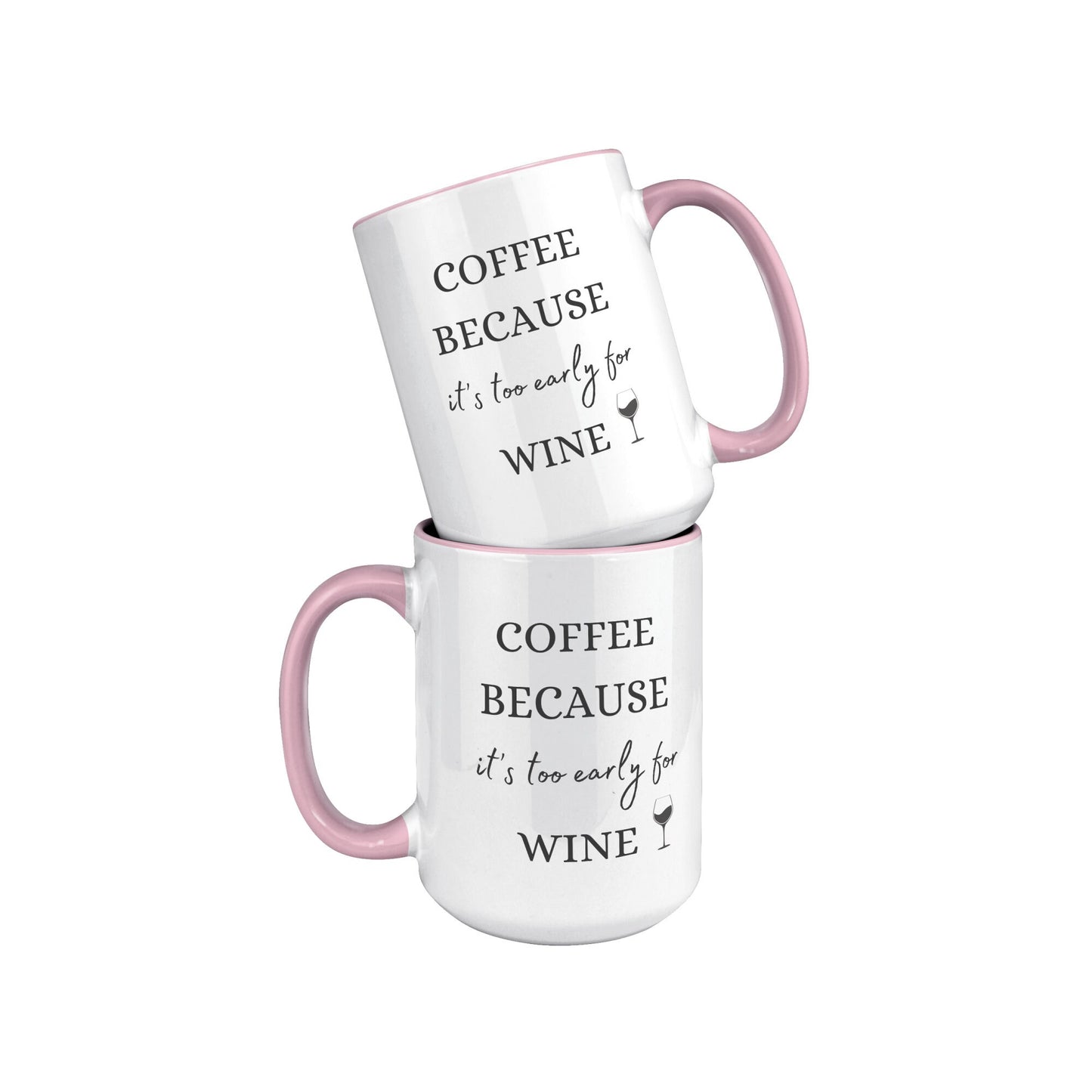 Coffee Because It's Too Early for Wine, Wine Coffee Mug, Coffee Wine Mug, Funny Wine Mug, Funny Coffee Mug