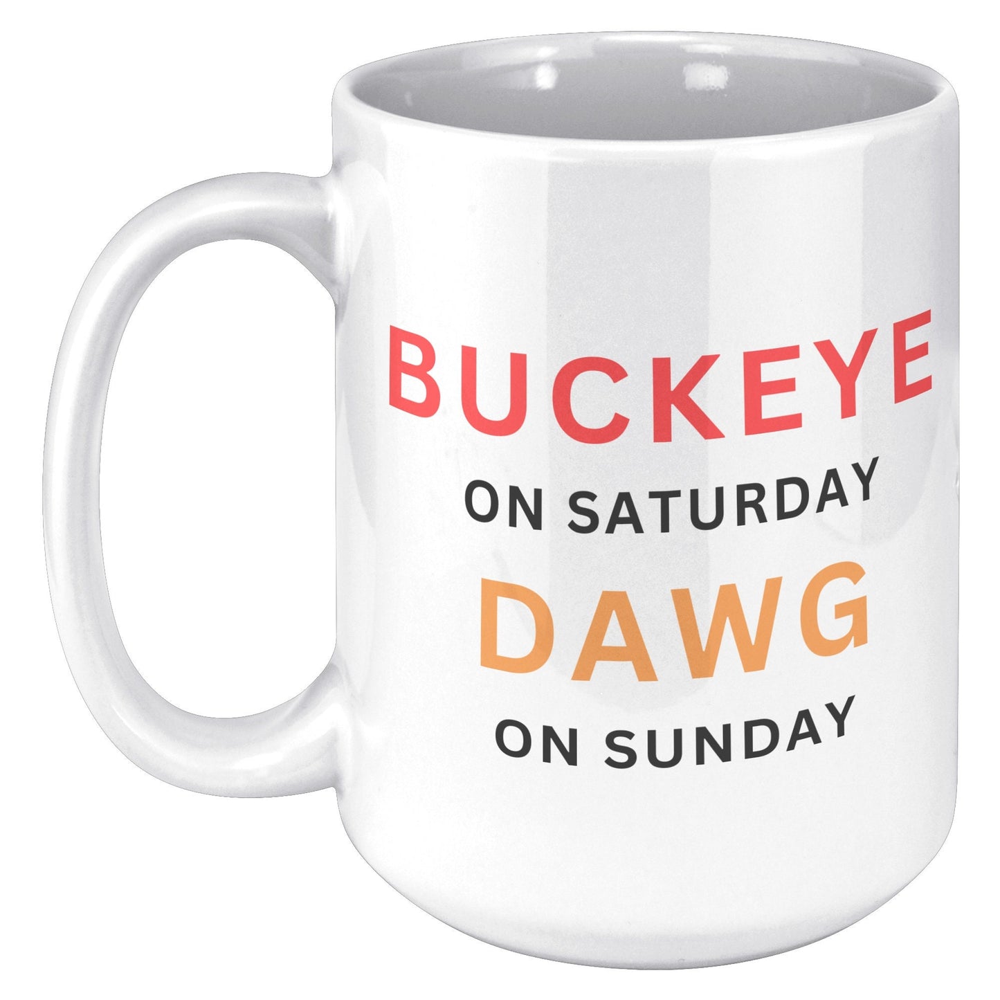 Buckeye On Saturday Dawg On Sunday Mug, Football Mug, Mug, Sports Mug,