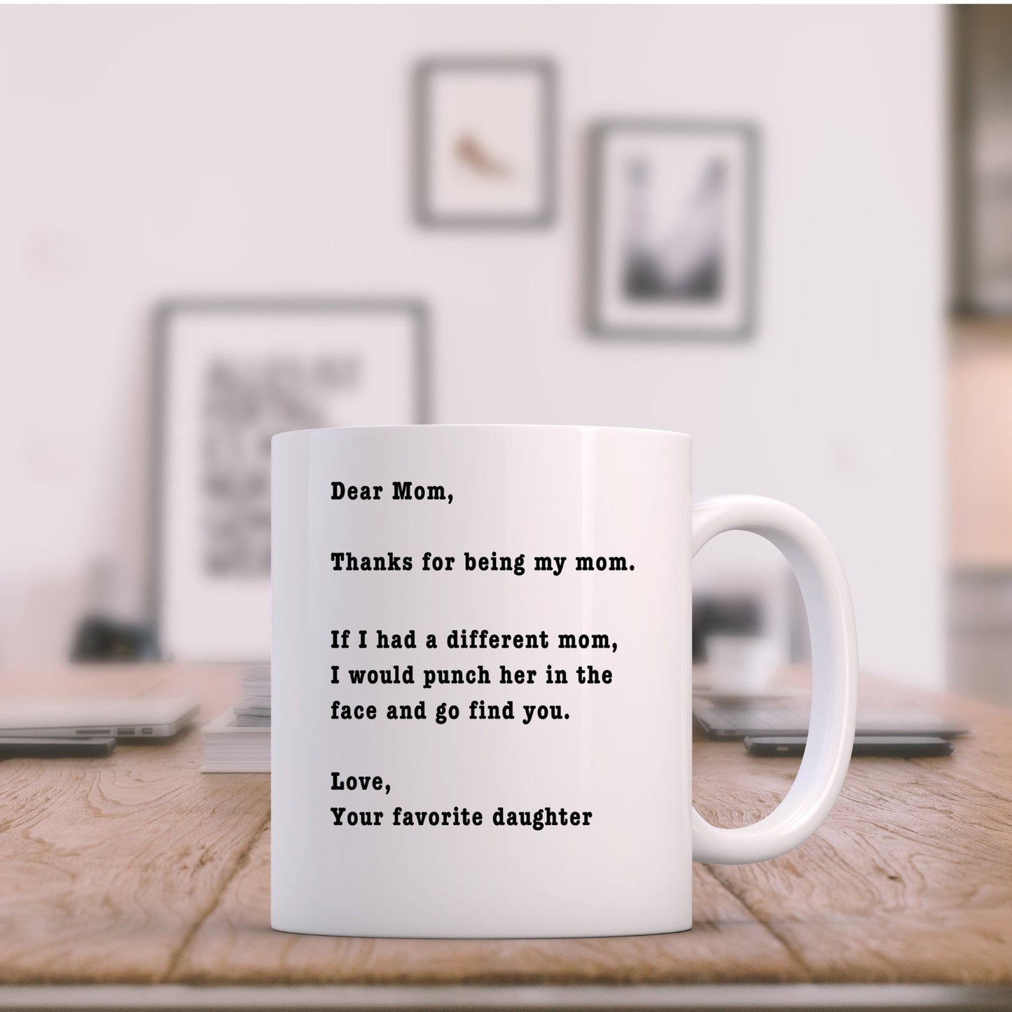 Thanks for being my mom - daughter edition, Funny Mom Mug, Mom Funny Birthday Mug, Mom Funny Holiday Mug.