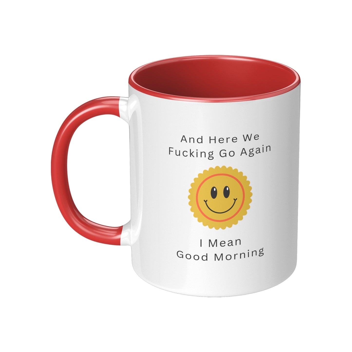 Here We Fucking Go Again - I Mean Good Morning Mug, Good Morning Funny Coffee Mug, Funny Coffee Mug, Sarcastic Coffee Mug