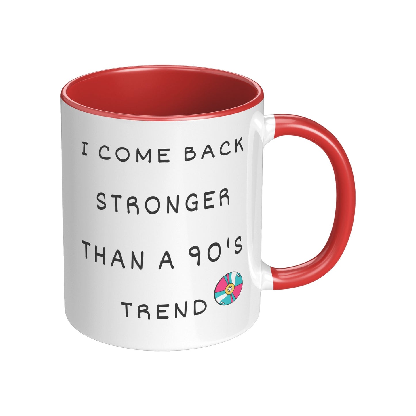 I Come Back Stronger Than a 90's Trend, Inspirational Coffee Mug, Nostalgia 90's Coffee Mug, 90's Coffee Mug, Custom Coffee Mug.