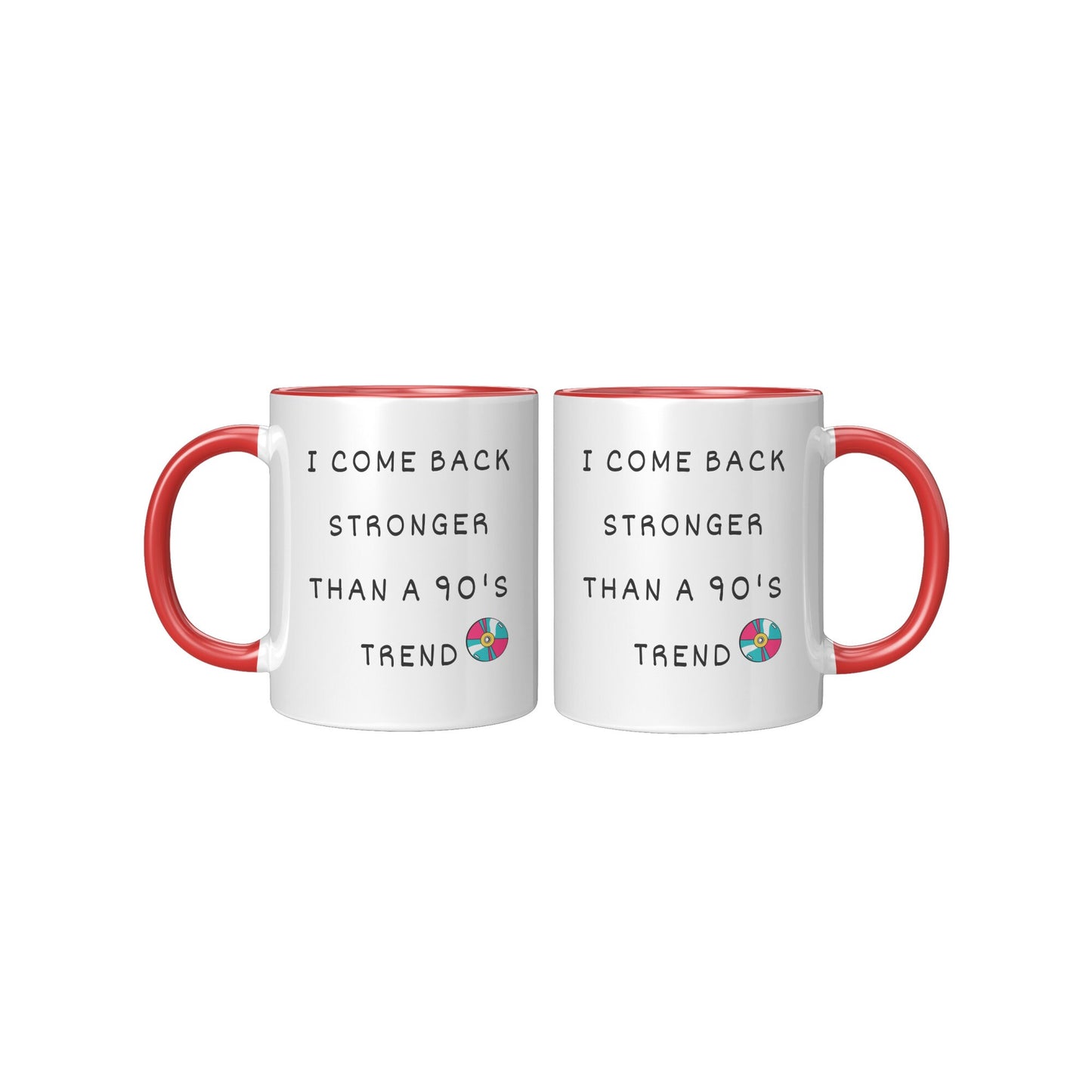 I Come Back Stronger Than a 90's Trend, Inspirational Coffee Mug, Nostalgia 90's Coffee Mug, 90's Coffee Mug, Custom Coffee Mug.