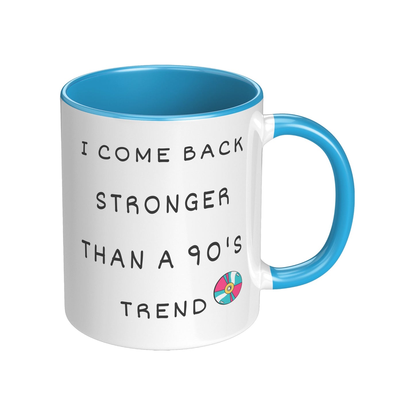 I Come Back Stronger Than a 90's Trend, Inspirational Coffee Mug, Nostalgia 90's Coffee Mug, 90's Coffee Mug, Custom Coffee Mug.