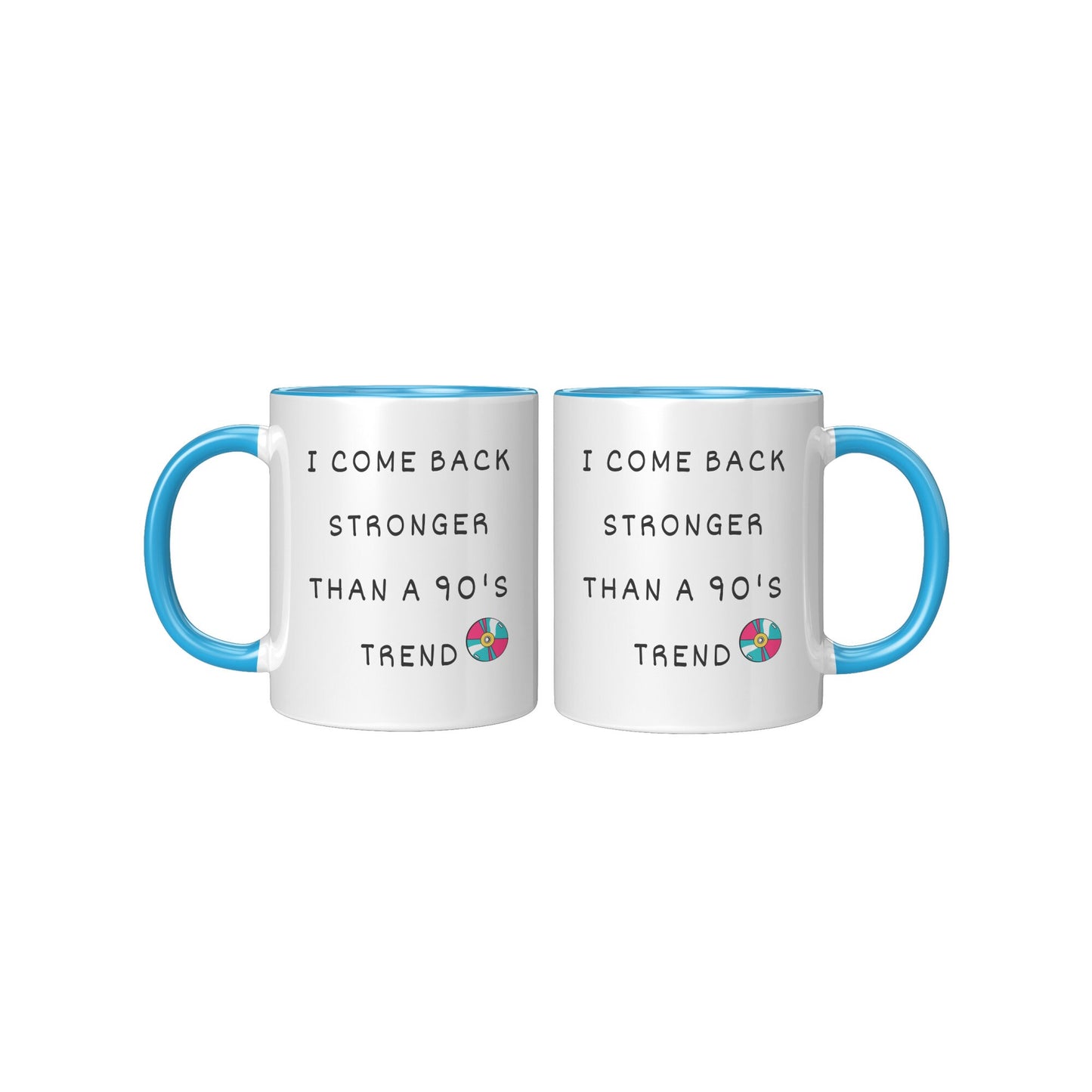 I Come Back Stronger Than a 90's Trend, Inspirational Coffee Mug, Nostalgia 90's Coffee Mug, 90's Coffee Mug, Custom Coffee Mug.