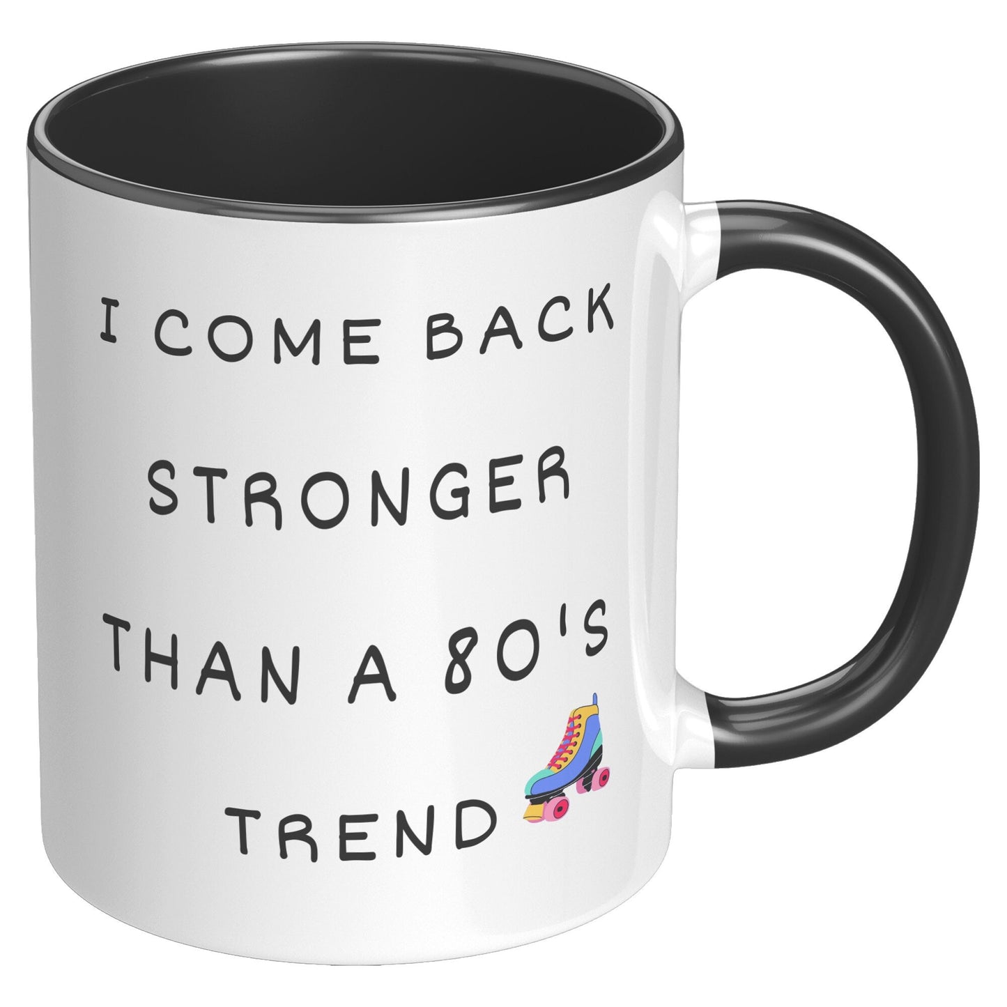 I Come Back Stronger Than a 80's Trend, Inspirational Mug, Nostalgia 80's Mug, Holiday coffee Mug, 80's Coffee Mug.