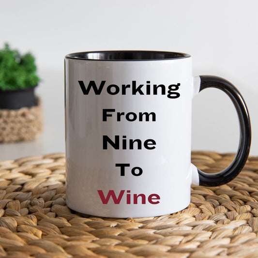 Working From Nine to Wine Mug, Wine Working Mug, Wine Custom Mug