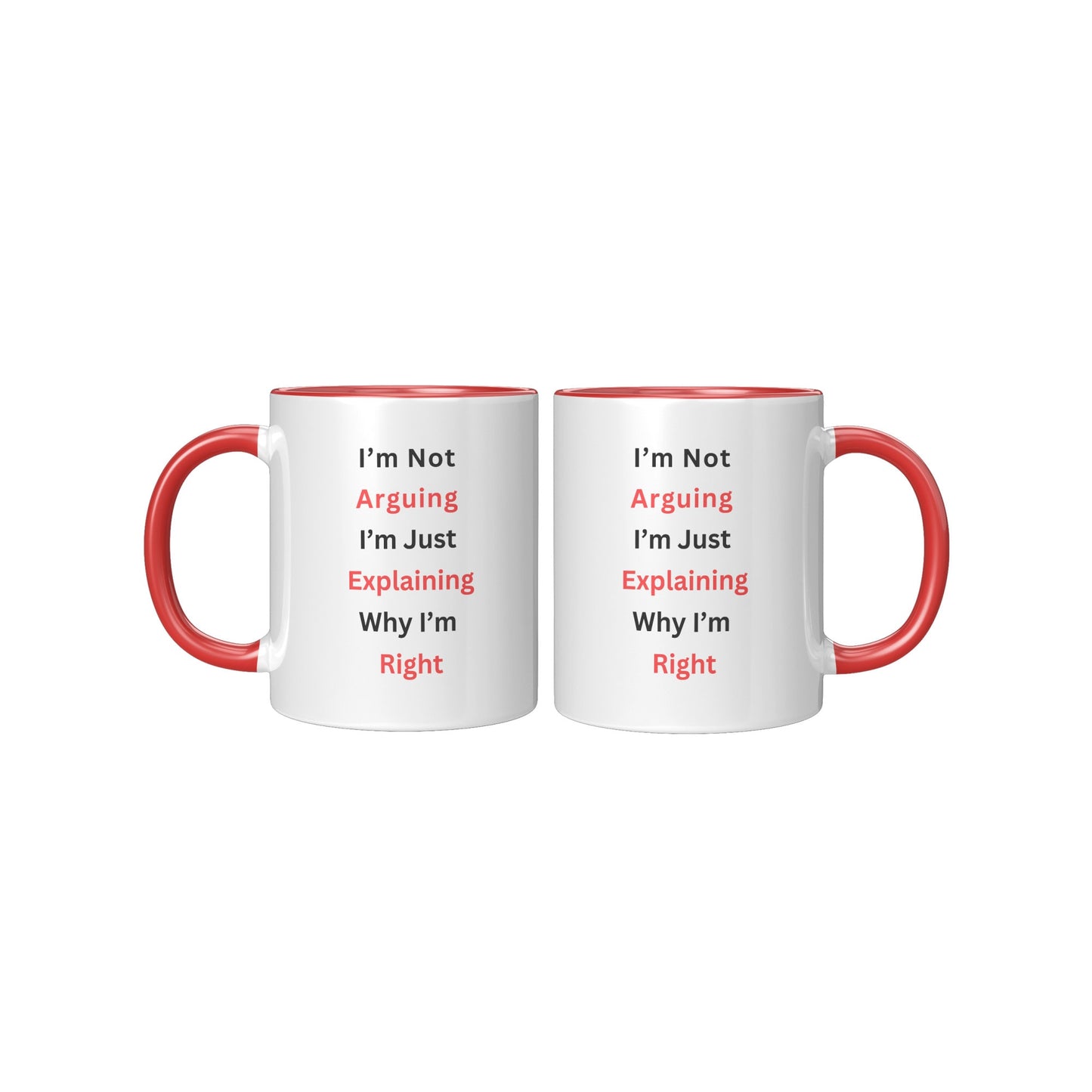 I'm Not Arguing, I'm Explaining Why I'm Right Mug, Funny Custom Mug, I'm Right Coffee Mug, I'm Not Arguing Coffee Mug.