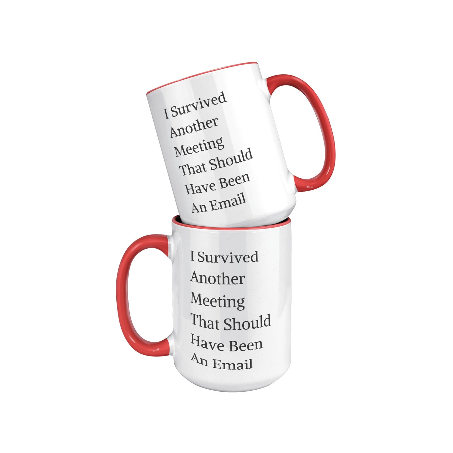 Funny Custom Mug, I Survived Another Meeting That Should Have Been An Email Mug.