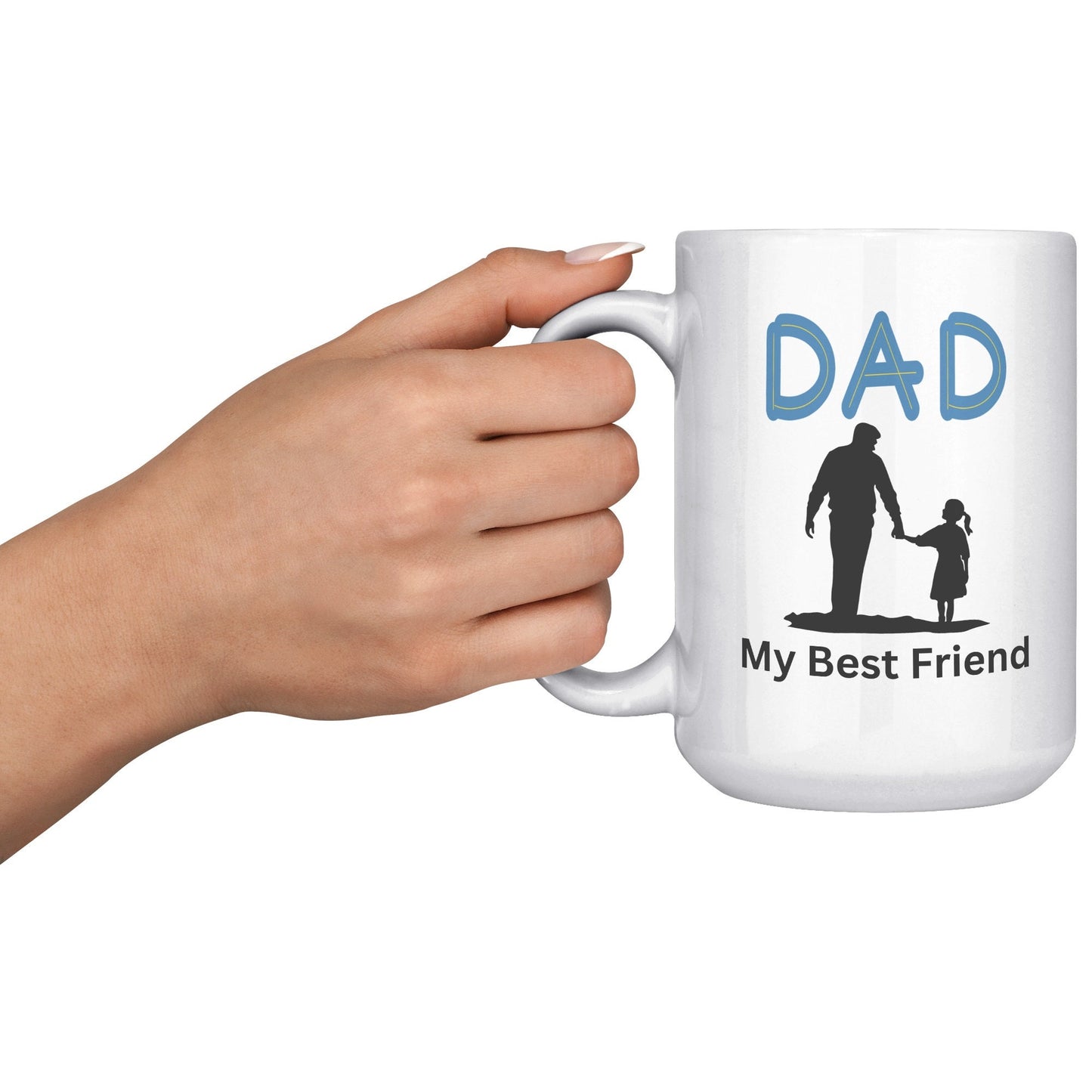 Dad My Best Friend Mug, Custom Dad Mug, Gifts for Dad, Father's Day Mug, Dad Best Friend Mug, Best Friend Mug.