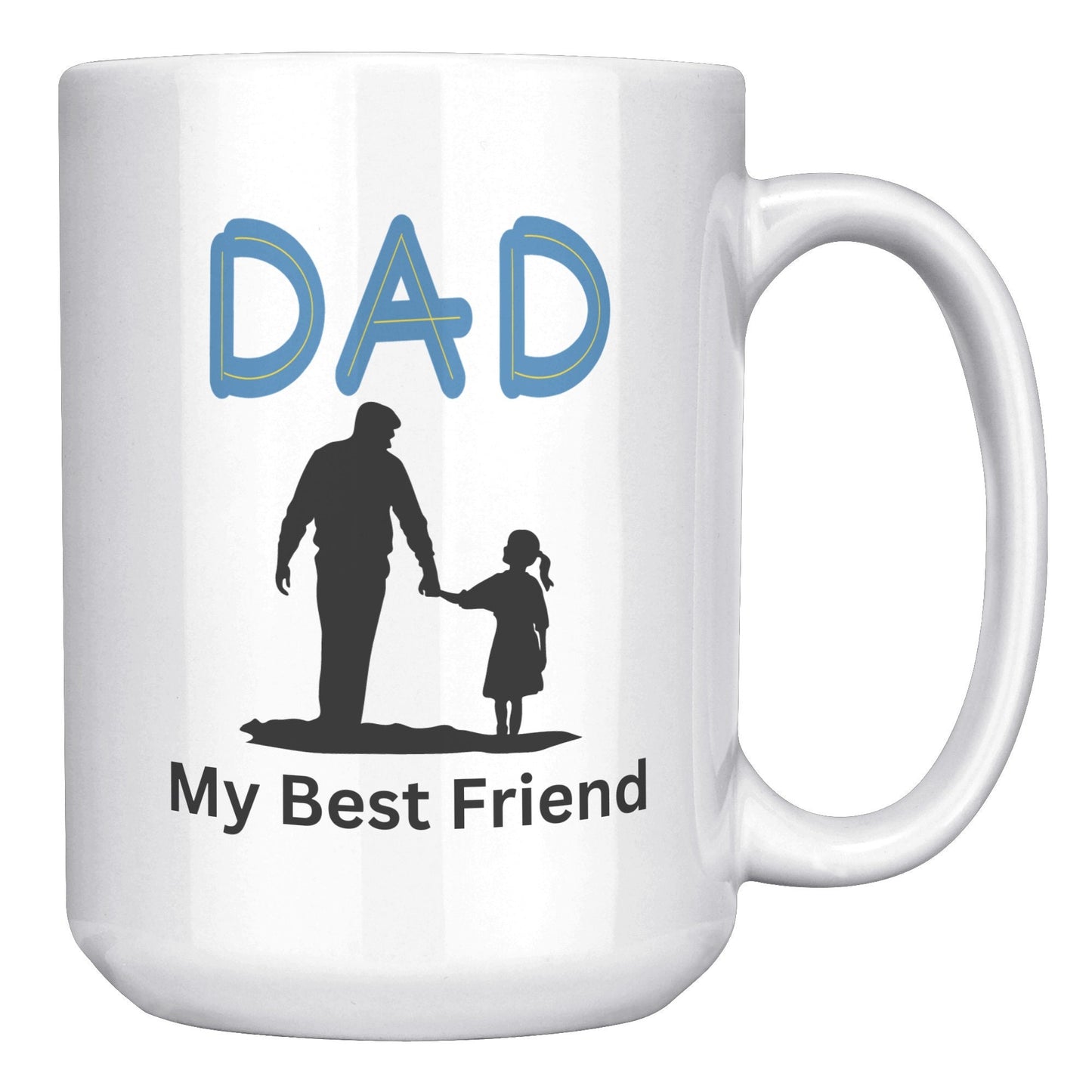 Dad My Best Friend Mug, Custom Dad Mug, Gifts for Dad, Father's Day Mug, Dad Best Friend Mug, Best Friend Mug.