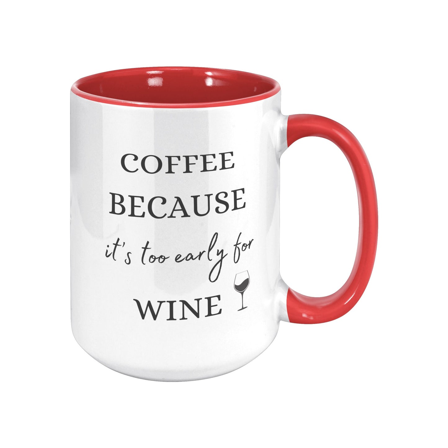 Coffee Because It's Too Early for Wine, Wine Coffee Mug, Coffee Wine Mug, Funny Wine Mug, Funny Coffee Mug