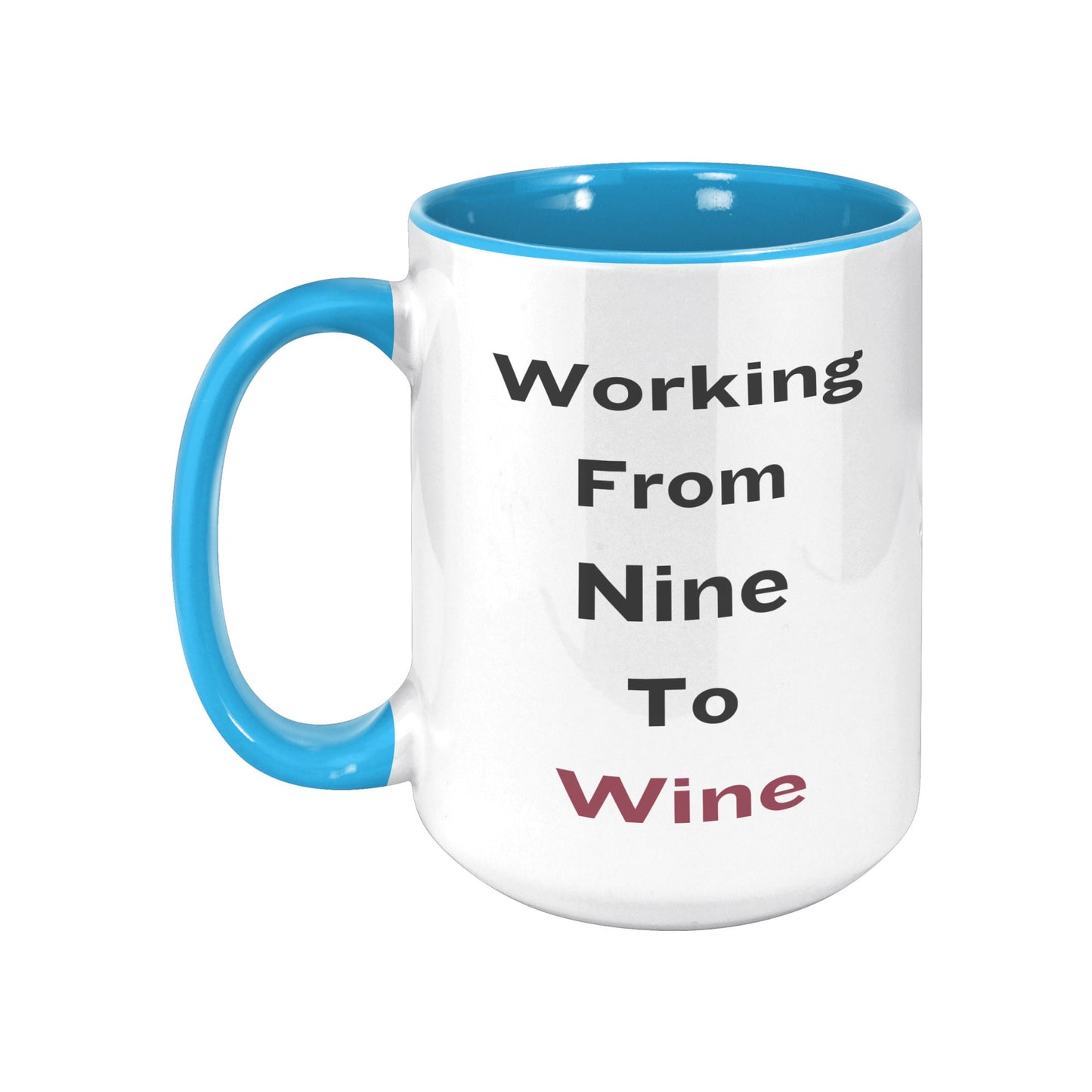 Working From Nine to Wine Mug, Wine Working Mug, Wine Custom Mug