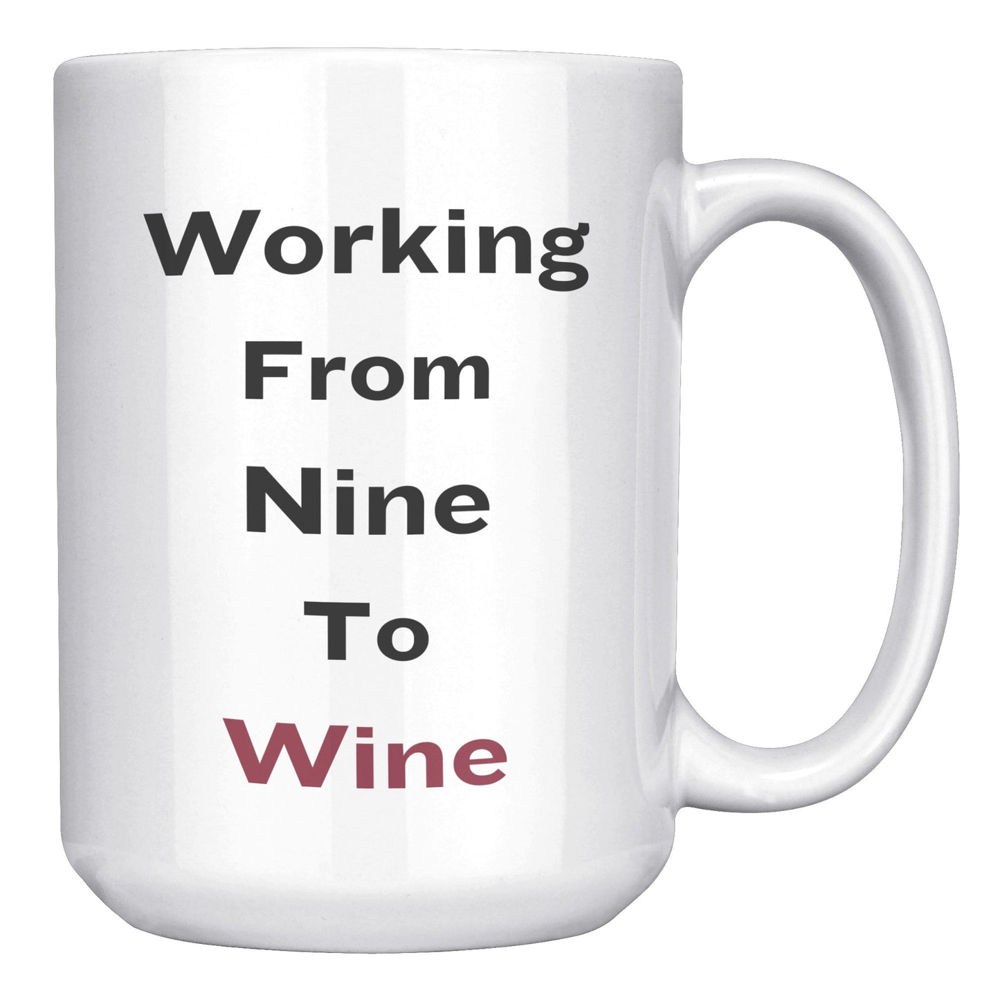 Working From Nine to Wine Mug, Wine Working Mug, Wine Custom Mug